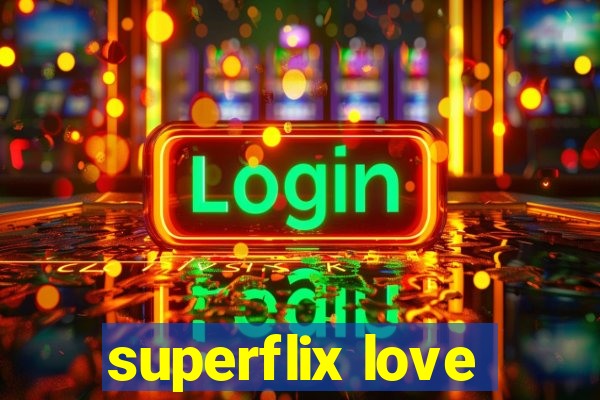 superflix love